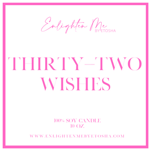 Thirty-two wishes